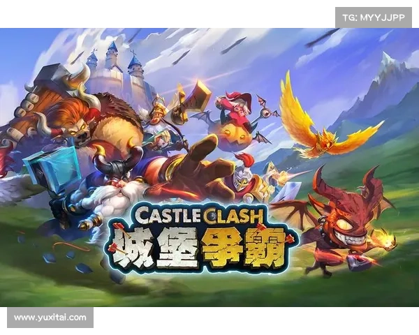 玩转城堡争霸布局技巧与胜率提升策略全解析 玩转城堡争霸布局技巧与胜率提升策略全解析